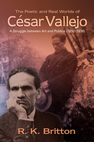 Kniha Poetic and Real Worlds of Cesar Vallejo (1892-1938) R. K. Britton