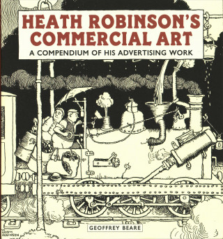Книга Heath Robinson's Commercial Art: A Compendium of His Advertising Work Geoffrey Beare