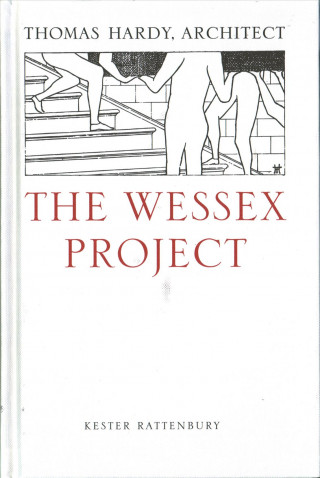 Книга Wessex Project: Thomas Hardy, Architect Kester Rattenbury