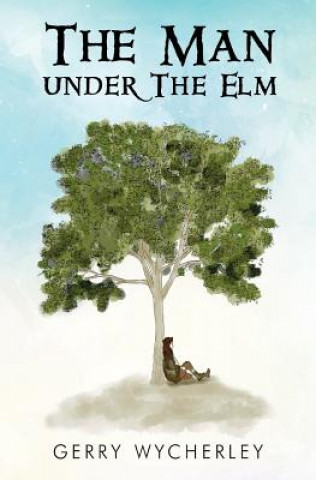Kniha Man Under the Elm Gerry Wycherley