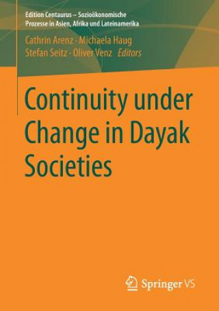 Könyv Continuity under Change in Dayak Societies Cathrin Arenz