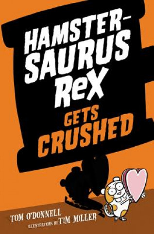 Книга Hamstersaurus Rex Gets Crushed Tom O'Donnell