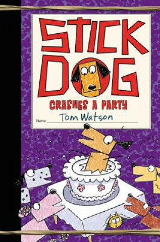 Книга Stick Dog Crashes a Party Tom Watson