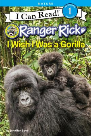 Könyv Ranger Rick: I Wish I Was a Gorilla Jennifer Bove