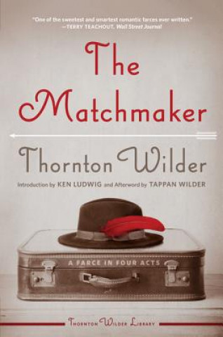 Carte The Matchmaker: A Farce in Four Acts Thornton Wilder