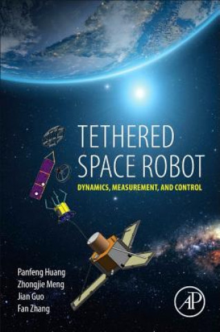 Knjiga Tethered Space Robot Panfeng Huang