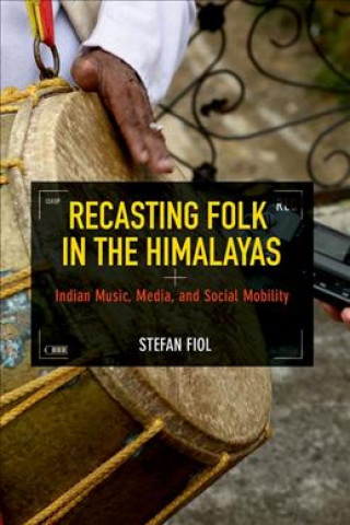 Książka Recasting Folk in the Himalayas Stefan Fiol