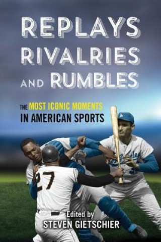 Buch Replays, Rivalries, and Rumbles Steven Gietschier