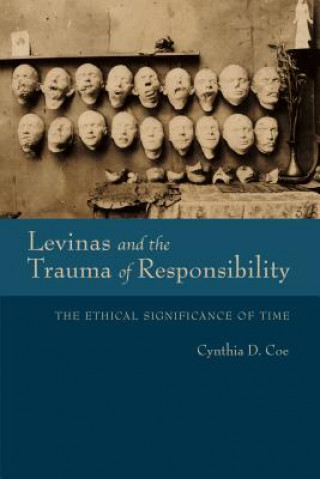 Książka Levinas and the Trauma of Responsibility Cynthia D. Coe