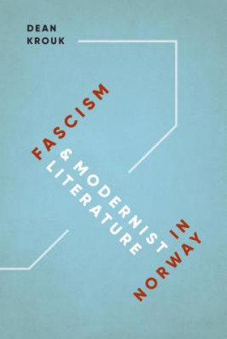 Könyv Fascism and Modernist Literature in Norway Dean Krouk