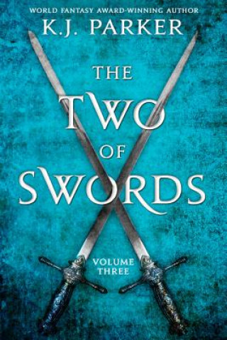 Könyv The Two of Swords: Volume Three K J Parker