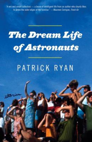 Könyv Dream Life of Astronauts Patrick Ryan