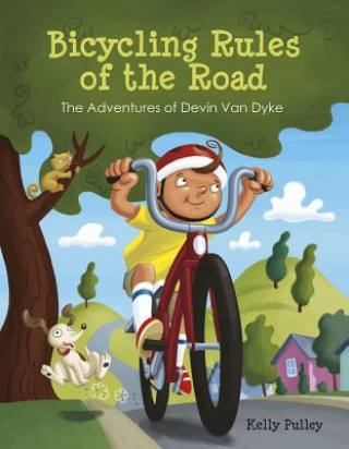 Kniha Bicycling Rules of the Road: The Adventures of Devin Van Dyke Kelly Pulley