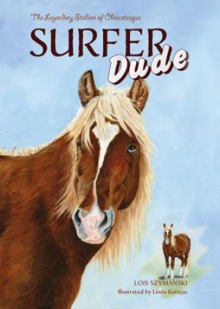Knjiga Surfer Dude: The Legendary Stallion of Chincoteague Lois Szymanski