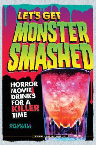 Buch Let's Get Monster Smashed: Horror Movie Drinks for a Killer Time Jon Chaiet