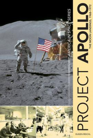 Könyv Project Apollo: The Moon Landings, 1968 - 1972 Eugen Reichl