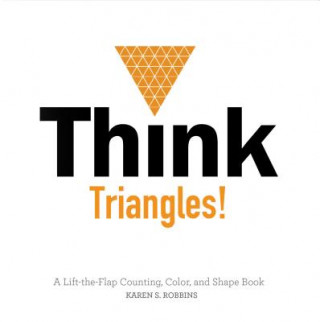 Kniha Think Triangles! A Lift-the-Flap Counting, Color and Shape Book Karen Robbins