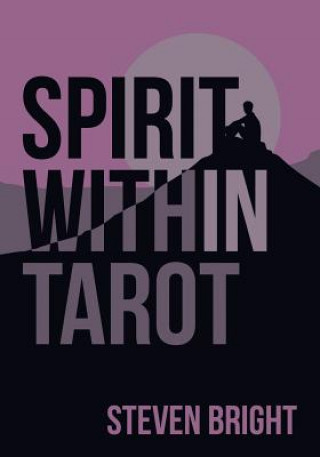 Könyv Spirit Within Tarot Steven Bright