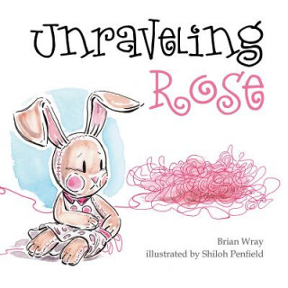 Knjiga Unraveling Rose Brian Wray