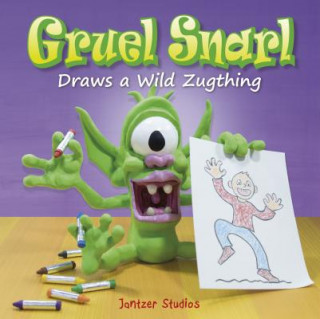 Könyv Gruel Snarl Draws a Wild Zugthing Jeff Jantz