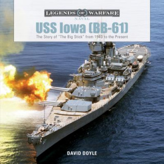 Könyv USS Iowa (BB-61): The Story of "The Big Stick" from 1940 to the Present David Doyle