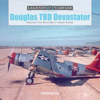 Carte Douglas TBD Devastator: America's First World War II Torpedo Bomber David Doyle
