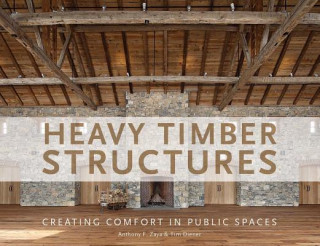 Buch Heavy Timber Structures: Creating Comfort in Public Spaces Anthony F. Zaya