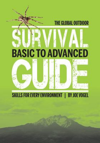 Carte Global Outdoor Survival Guide: Basic to Advanced Skills for Every Environment Joe Vogel