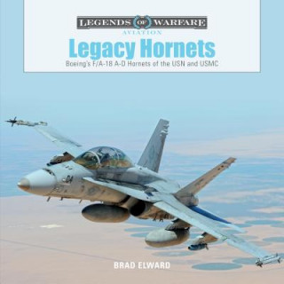 Kniha Legacy Hornets: Boeing's F/A-18 A-D Hornets of the USN and USMC Brad Elward