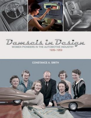 Книга Damsels in Design: Women Pioneers in the Automotive Industry, 1939-1959 Constance Smith