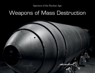 Carte Weapons of Mass Destruction: Specters of the Nuclear Age Martin Miller