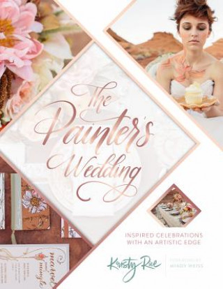 Carte Painter's Wedding: Inspired Celebrations with an Artistic Edge Kristy Rice
