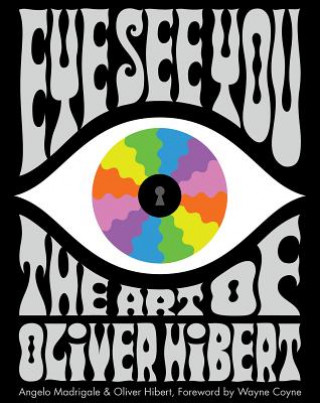 Kniha Eye See You: The Art of Oliver Hibert Angelo Madrigale