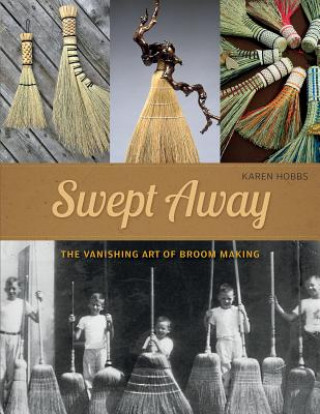 Книга Swept Away: The Vanishing Art of Broom Making Karen Hobbs