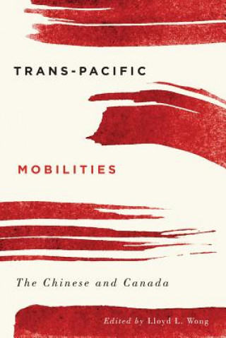 Könyv Trans-Pacific Mobilities Lloyd L. Wong