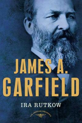 Kniha James A. Garfield Ira M. Rutkow