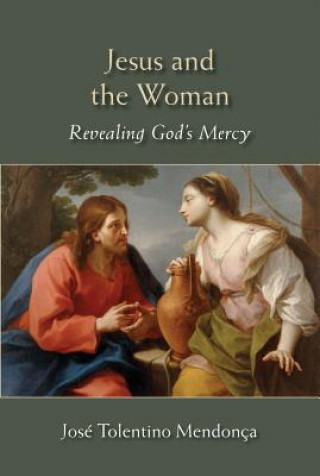 Kniha Jesus and the Woman,  Revealing God's Mercy Jose Tolentino Mendonca