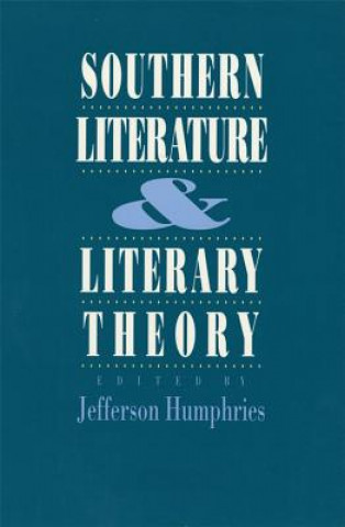 Carte Southern Literature and Literary Theory Jefferson Humphries