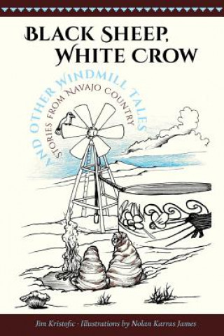 Könyv Black Sheep, White Crow and Other Windmill Tales Jim Kristofic