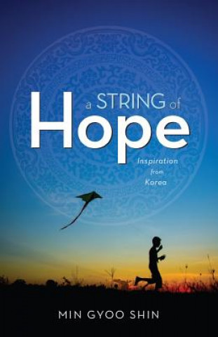 Kniha A String of Hope: Inspiration from Korea Min-Gyu Sin