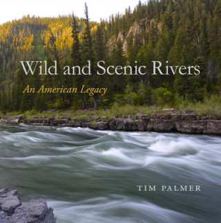 Kniha Wild and Scenic Rivers Tim Palmer