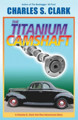 Книга '40 Ford Titanium Camshaft Charles S. Clark