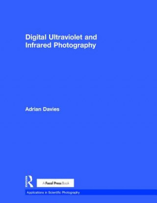 Knjiga Digital Ultraviolet and Infrared Photography Adrian Davies