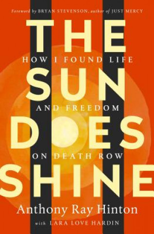 Könyv The Sun Does Shine: How I Found Life and Freedom on Death Row (Oprah's Book Club Summer 2018 Selection) Anthony Raye Hinton