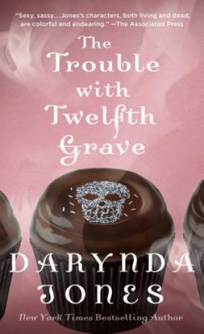 Книга The Trouble with Twelfth Grave: A Charley Davidson Novel Darynda Jones