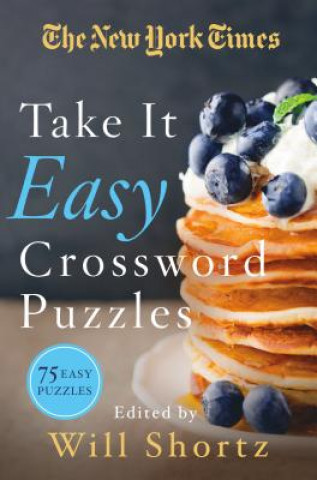 Könyv The New York Times Take It Easy Crossword Puzzles: 75 Easy Puzzles The New York Times