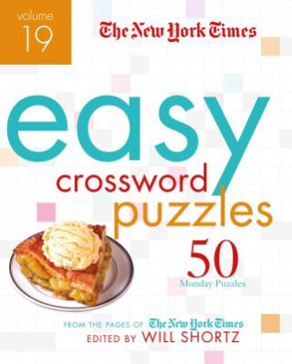 Kniha The New York Times Easy Crossword Puzzles Volume 19: 50 Monday Puzzles from the Pages of the New York Times The New York Times