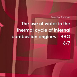 Книга Use of Water in the Thermal Cycle of Internal Combustion Engines - Hho 6/7 Ernesto Ascione