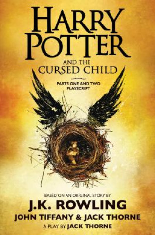 Książka Harry Potter and the Cursed Child, Parts One and Two: The Official Playscript of the Original West End Production: The Official Script Book of the Ori J. K. Rowling