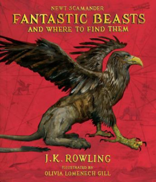 Книга Fantastic Beasts and Where to Find Them: The Illustrated Edition J. K. Rowling